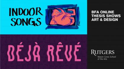 Indoor Songs and Deja Reve BFA online thesis shows