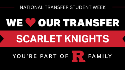 National Student Transfer Week, We love our transfer scarlet knights, you're part of R family