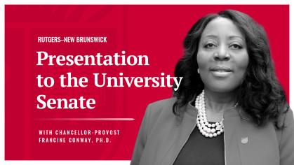 Rutgers–New Brunswick Presentation to the University Senate with Chancellor-Provost Francine Conway