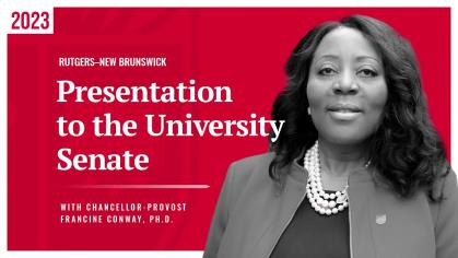 Rutgers–New Brunswick 2023 Presentation to the University Senate by Chancellor-Provost Francine Conway