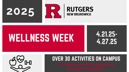 Wellness Week 2025 Image date 4.21.2504.27.25 Rutgers Logo 